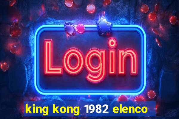 king kong 1982 elenco